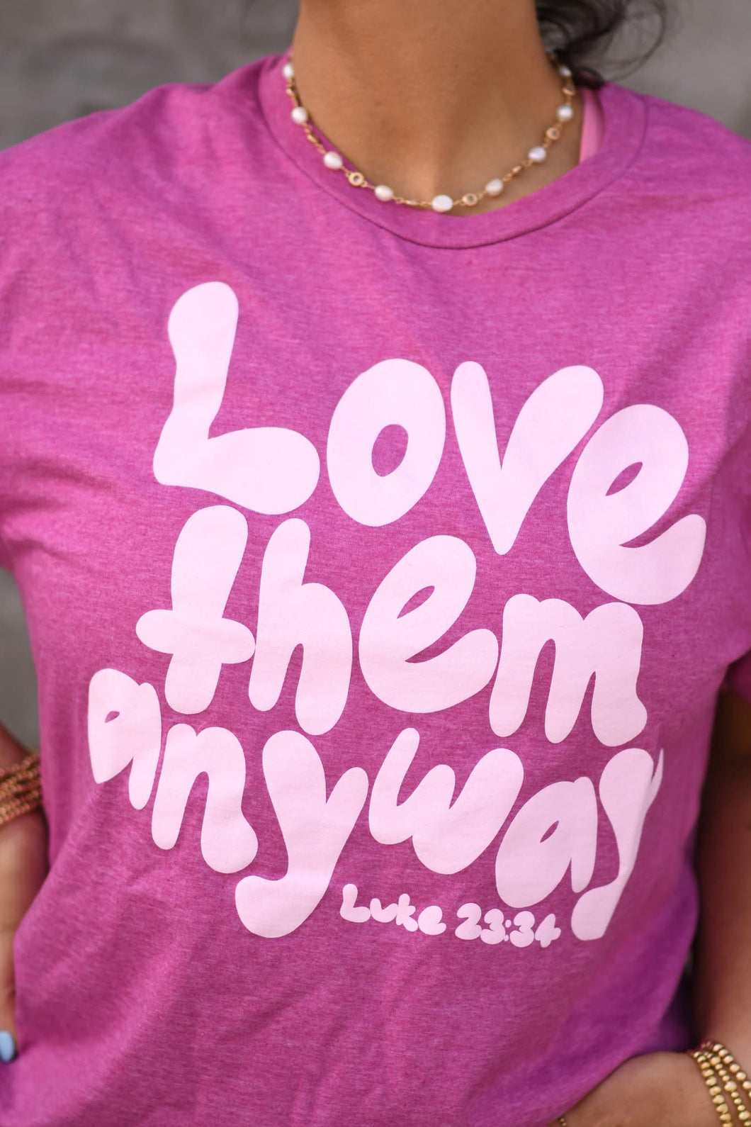 Love Them Anyway on Bella Tee